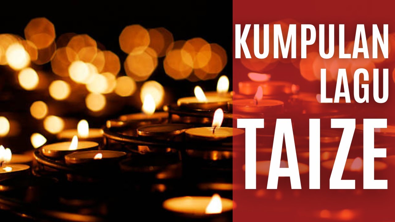 KUMPULAN LAGU TAIZE KUMPULAN LAGU TAIZE