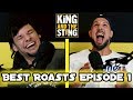 King and the Sting best ROASTS Episode 1