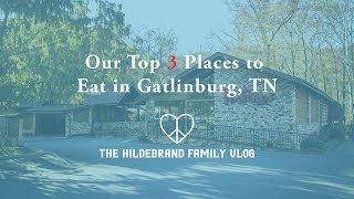 Our Top 3 Places to Eat in Gatlinburg, TN