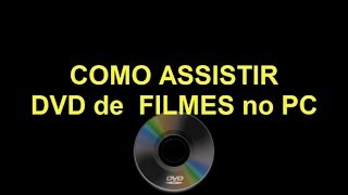 Como Assitir DVD de Filme no PC