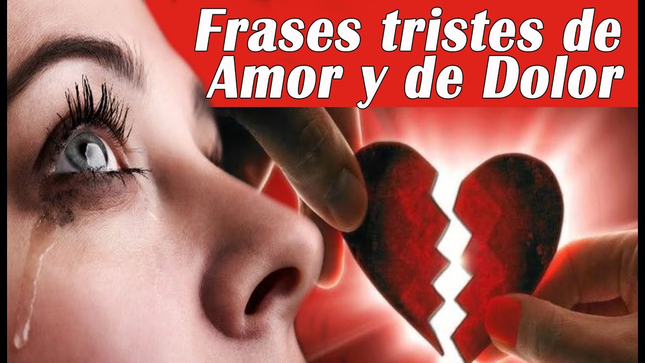 Frases Tristes De Amor Y Dolor Musica Triste Con Imagenes Youtube