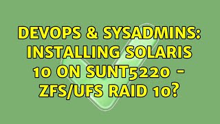 DevOps & SysAdmins: Installing Solaris 10 on sunT5220 - ZFS/UFS raid 10?