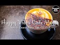 Happy Vibes Cafe Music Jazz & BossaNova Special Mix【For Work / Study】Restaurants BGM, Lounge Music.