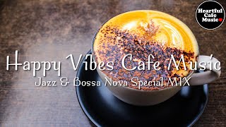 Happy Vibes Cafe Music Jazz Bossanova Special Mixfor Work Studyrestaurants Bgm Lounge Music