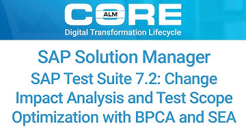 SAP Test Suite 7.2 - Change Impact Analysis and Test Scope Optimization with BPCA and SEA