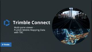Trimble Connect multi-pane viewer | Publishing mobile mapping data with TBC