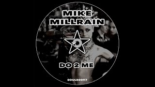Mike Millrain - Do 2 Me (Original Mix)