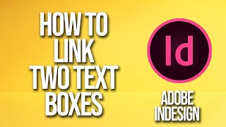 How To Link Two Text Boxes Adobe InDesign Tutorial