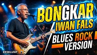 BONGKAR - IWAN FALS VERSI BLUES | COVER BLUES ROCK