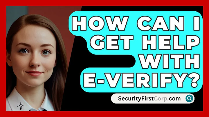 How Can I Get Help With E-Verify? - SecurityFirstCorp.com