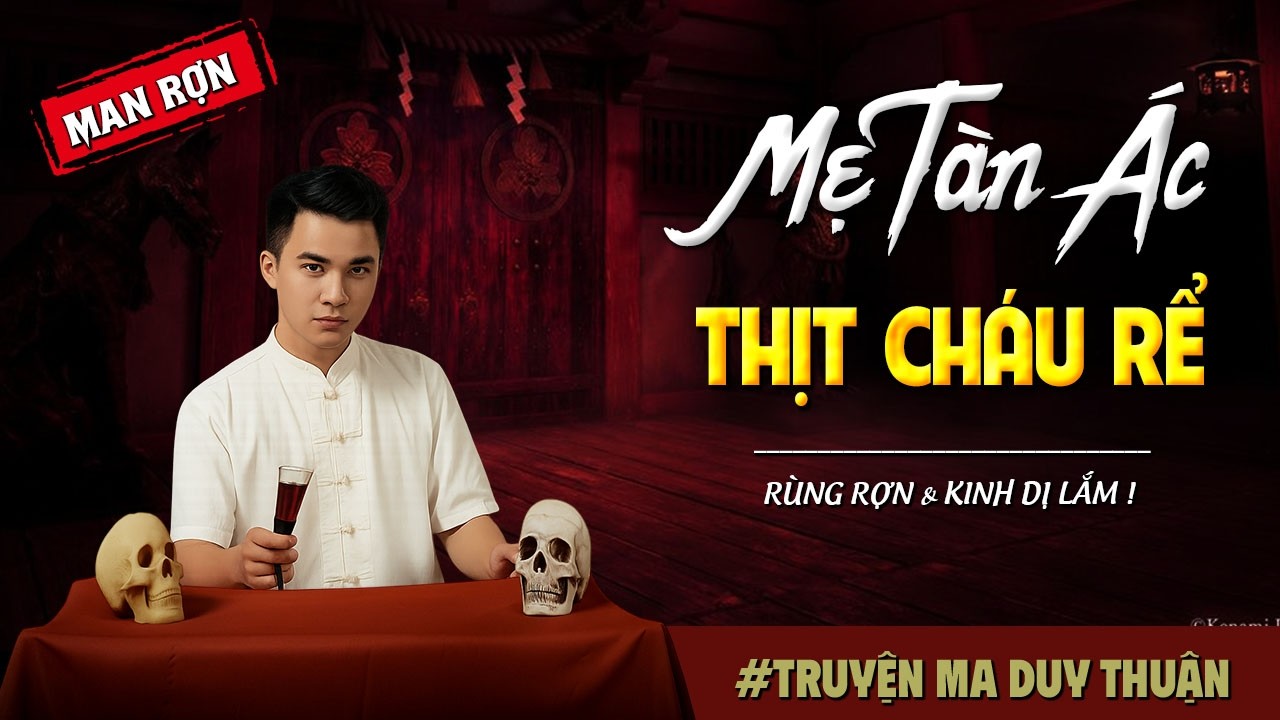 Truyện Ma: Ẹ TÀN ÁC THỊT CHÁU RỂ I MC Duy Thuận kể truyện ma kinh dị có thật run sợ