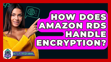 How Does Amazon RDS Handle Encryption? - Next LVL Programming