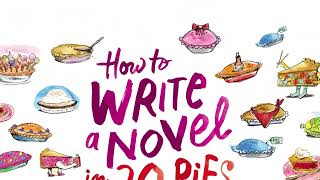 How To Write A Novel in 20 Pies by Amy Wallen, Emil Wilson | Book Trailer