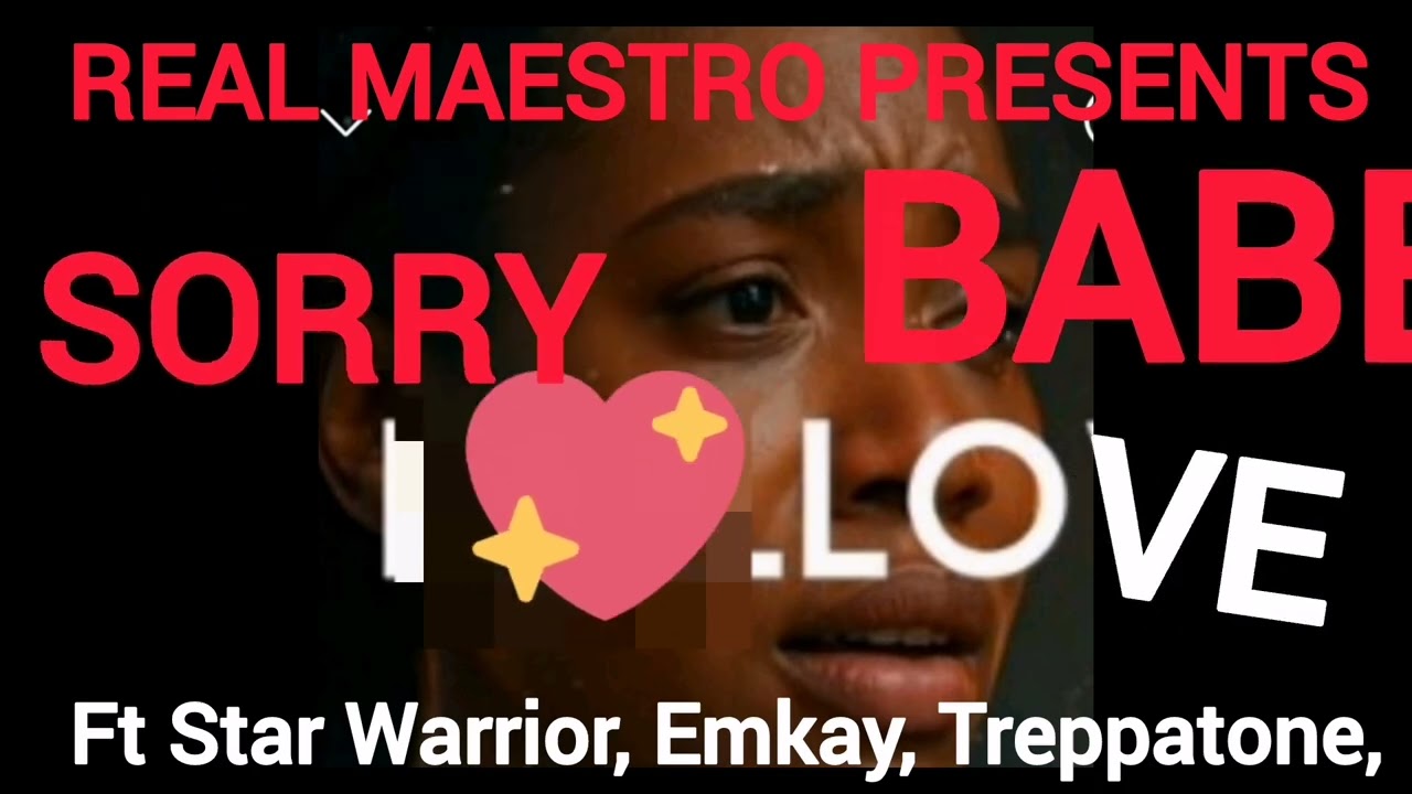 Star Warrior ft Emkay ft Treppatone.... Sorry babe
