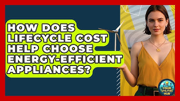 How Does Lifecycle Cost Help Choose Energy-efficient Appliances? - Your Utilities Hub
