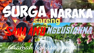 SURGA SARENG NARAKA SAHA ANU NGEUSIANNA,CERAMAH BAHASA SUNDA