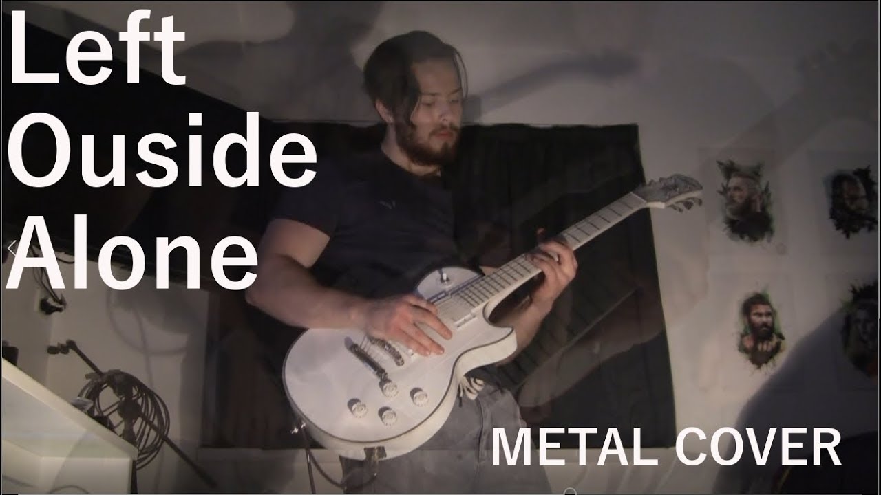 Left Outside Alone - Anastacia  [Metal Cover]