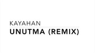 Kayahan - Unutma (Remix)