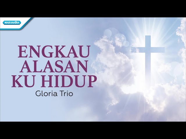 Yesus Pegang Erat Tanganku (Engkau Alasan Ku Hidup) - Gloria Trio (with lyric) class=