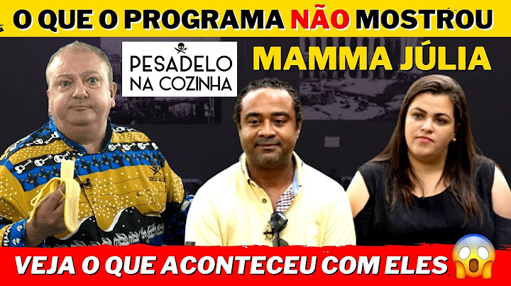 MAMMA JULIA PESADELO NA COZINHA 3 APÓS A REFORMA 2021 Como está Mama Julia hoje?