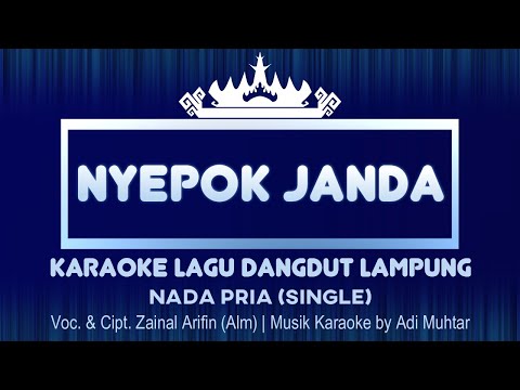 Nyepok Janda | Karaoke Lirik | Nada Pria (Solo/Single) | Lagu Dangdut Lampung | Cipt. Zainal Arifin