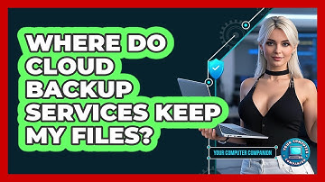 Where Do Cloud Backup Services Keep My Files?