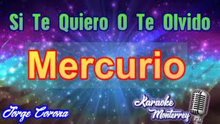 Karaoke Monterrey - Mercurio - Si Te Quiero O Te Olvido