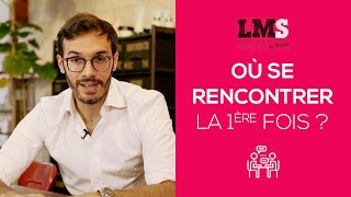 Quels sont les meilleurs lieux pour un premier rendezvous ?