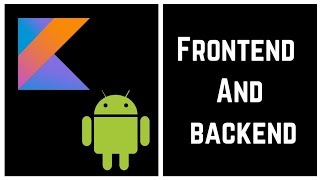Kotlin Tutorial for Beginners - Frontend And backend