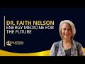 Dr. Faith Nelson - Energy Medicine for the Future - Quantum University