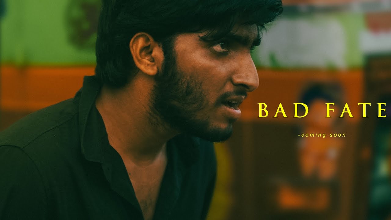 BAD FATE | Shortfilm | luck never knocked on his door only fate did! |