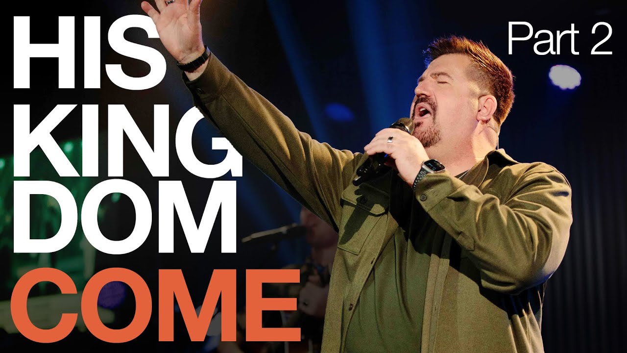 His Kingdom Come - Part 2 | Derek Dunn