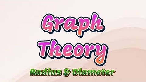Graph Theory: Eccentricity, Radius and Diameter of Connected Graph - Sixth Sem BSc Maths - Elective