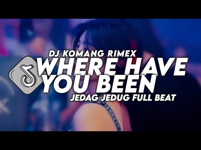 Dj Where Have You Been Jedag Jedug Full Beat Viral Tiktok Terbaru 2024 Dj Komang Rimex class=