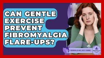 Can Gentle Exercise Prevent Fibromyalgia Flare-ups? - Fibromyalgia Wellness Channel