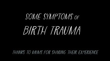 Some symptoms of Birth Trauma