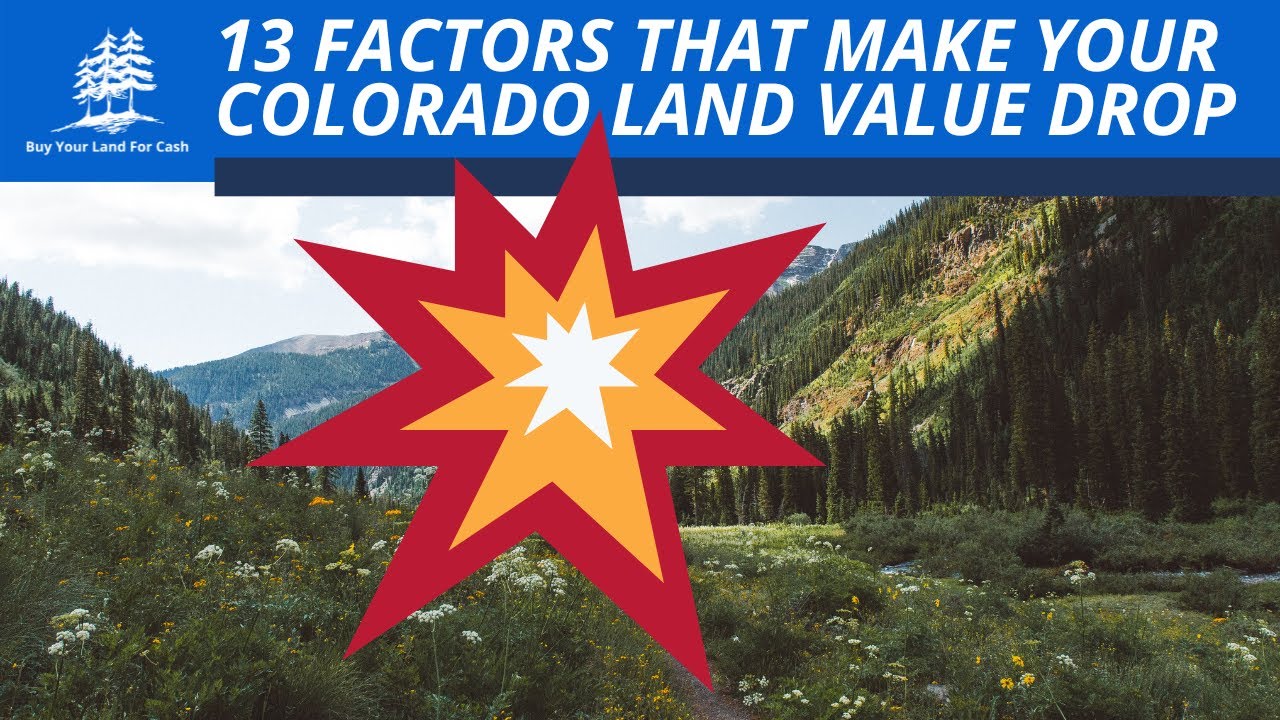 13 Factors that Make Your Colorado Land Value Drop