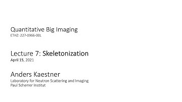 QBI 2021 Lecture 7 - Part 1: Skeletonization