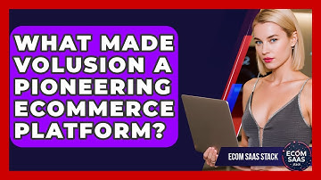 What Made Volusion A Pioneering eCommerce Platform? - Ecom SaaS Stack