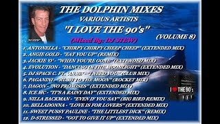 THE DOLPHIN MIXES - VARIOUS ARTISTS - ''I LOVE THE 90's'' (VOLUME-8)