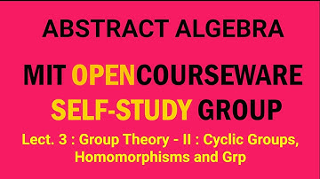 Lecture 3 : Group Theory - II : Cyclic Groups, Homomorphisms, Isomorphisms and the Grp Category.