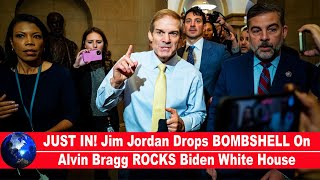 JUST IN! Jim Jordan Drops BOMBSHELL On Alvin Bragg ROCKS Biden White House!!!