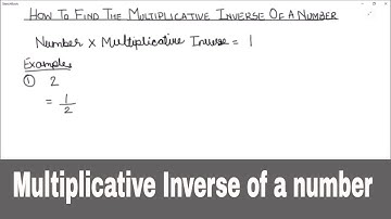 How to Find Multiplicative Inverse of a Number / What is The Multiplicative Inverse of a Number