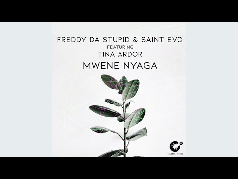 Freddy Da Stupid  Saint Evo Feat Tina Ardor   Mwene Nyaga Original Mix