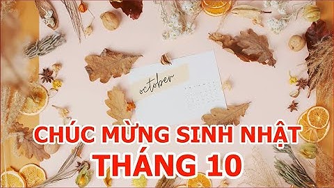 Chúc mừng sinh nhật | Câu nói hay, lời chúc đẹp, clip vui