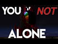 You&#39;re Not Alone