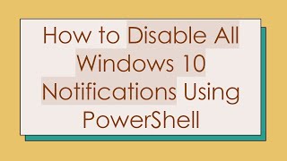 Famous How to Disable All Windows 10 Notifications Using PowerShell Profile