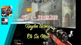Bug Cf mobile | Tập 4 Xuyên Tường map C4 Sa Mạc với skill Bug home