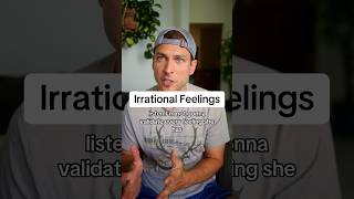 Validating Irrational Feelings??