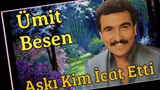 ÜMİT BESEN AŞKI KİM İCAT ETTİ Resimi